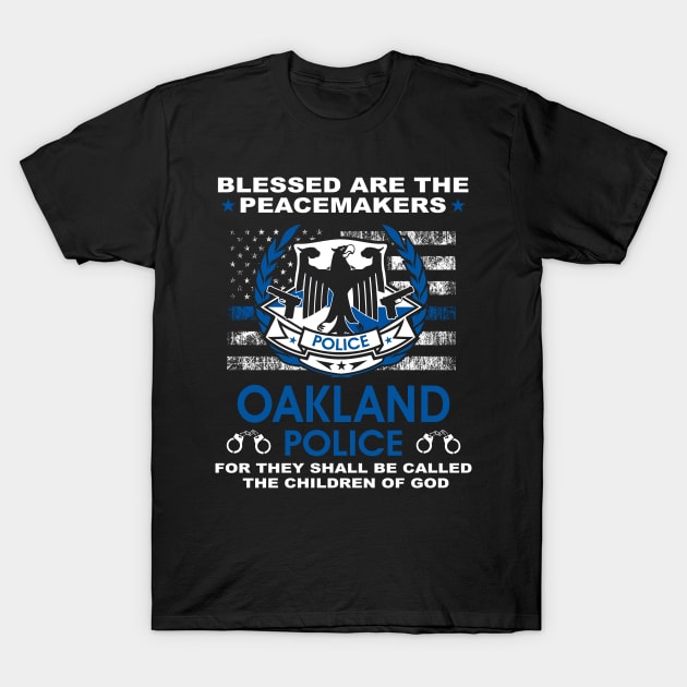 Oakland Police  – Blessed Are The PeaceMakers T-Shirt by tadcoy